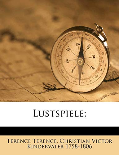 Lustspiele. Erster Theil. (German Edition) (9781149457153) by Terence, Terence; Kindervater, Christian Victor