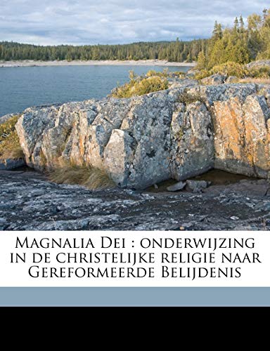 Magnalia Dei: onderwijzing in de christelijke religie naar Gereformeerde Belijdenis (Dutch Edition) (9781149463550) by Bavinck, Herman