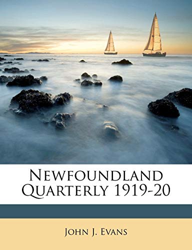 Newfoundland Quarterly 1919-20 Volume 19 (9781149485972) by Evans, John J.