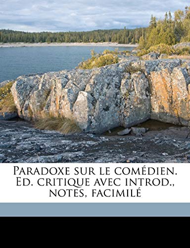 Paradoxe Sur Le ComÃ©dien. Ed. Critique Avec Introd., Notes, FacimilÃ© (French Edition) (9781149508312) by Diderot, Denis; Dupuy, Ernest