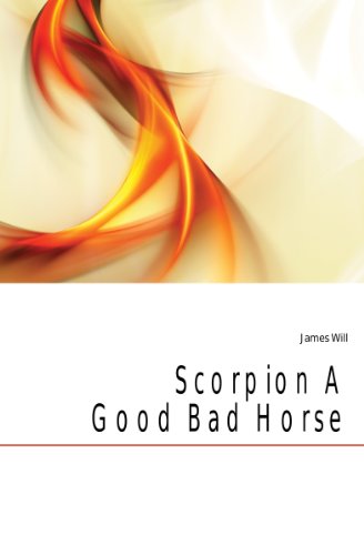 Scorpion A Good Bad Horse (9781149526576) by James, Will