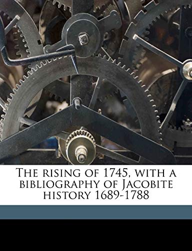 The rising of 1745, with a bibliography of Jacobite history 1689-1788 (9781149532287) by Terry, Charles Sanford