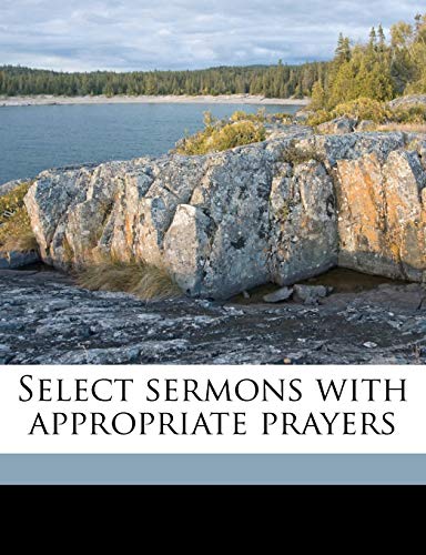 9781149546437: Select sermons with appropriate prayers