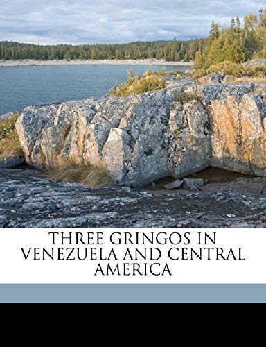 THREE GRINGOS IN VENEZUELA AND CENTRAL AMERICA (9781149567715) by Davis, Richard Harding