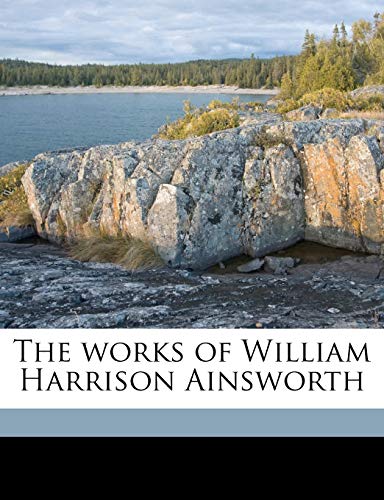 The works of William Harrison Ainsworth Volume 4 (9781149579930) by Ainsworth, William Harrison