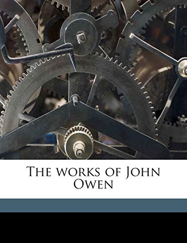 The works of John Owen Volume 10 (9781149580981) by Owen, John; Goold, William H