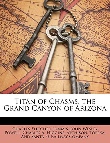 Titan of Chasms, the Grand Canyon of Arizona (9781149638293) by Lummis, Charles Fletcher; Powell, John Wesley