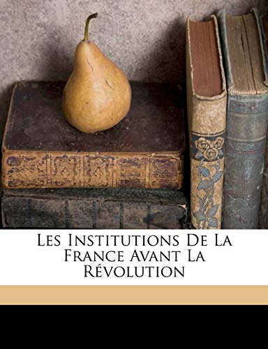 9781149646724: Les Institutions De La France Avant La Rvolution