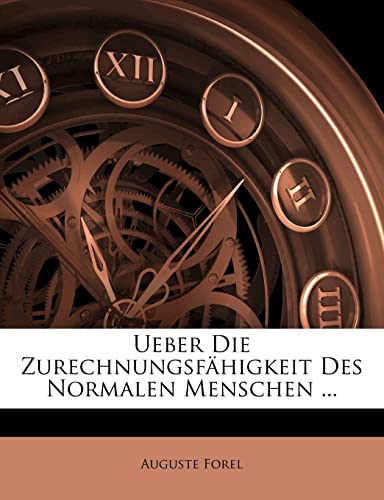 Ueber Die ZurechnungsfÃ¤higkeit Des Normalen Menschen ... (German Edition) (9781149655979) by Forel, Auguste