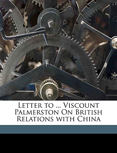 9781149678633: Letter to ... Viscount Palmerston On British Relations with China