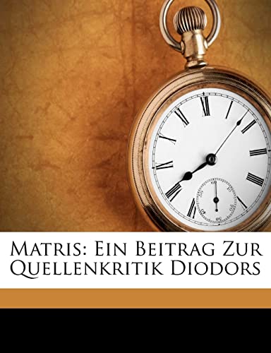 Matris: Ein Beitrag Zur Quellenkritik Diodors (English and German Edition) (9781149694602) by Holzer, Ernst