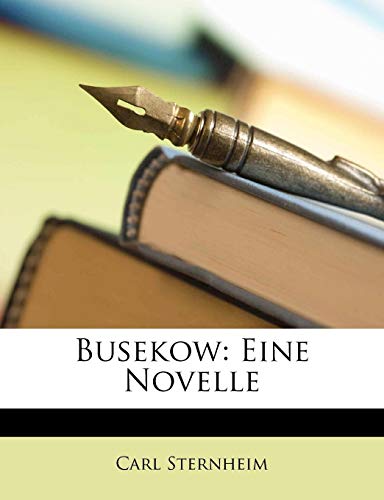 Busekow: Eine Novelle (German Edition) (9781149725207) by Sternheim, Carl