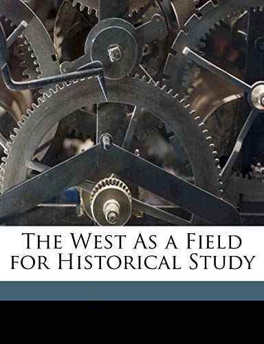 The West As a Field for Historical Study (9781149736821) by Turner, Frederick Jackson