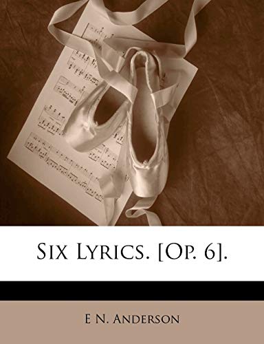Six Lyrics. [op. 6]. (9781149747681) by Anderson, E N