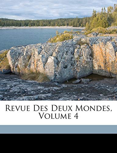 Revue Des Deux Mondes, Volume 4 (French Edition) (9781149816127) by BrunetiÃ¨re, Ferdinand; Doumic, RenÃ©; Charmes, Francis