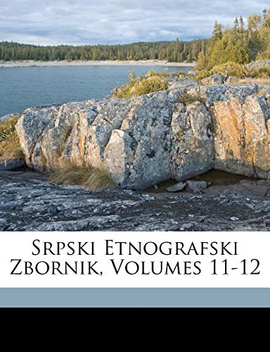 9781149835302: Srpski Etnografski Zbornik, Volumes 11-12 (Serbian Edition)