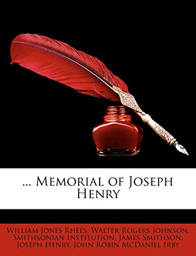 ... Memorial of Joseph Henry (9781149839997) by Rhees, William Jones; Johnson, Walter Rogers; Institution, Smithsonian