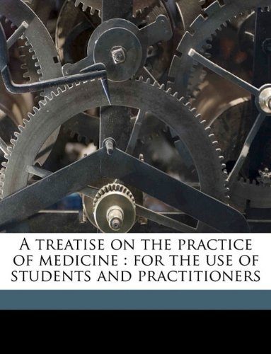 9781149858394: A treatise on the practice of medicine: for the use of students and practitioners