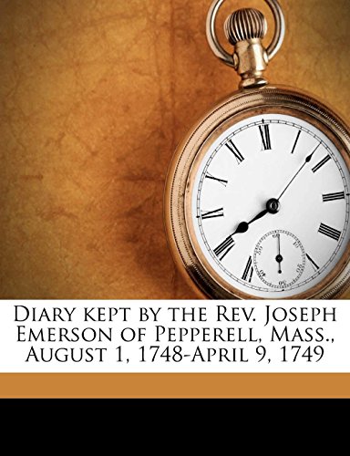 9781149898659: Diary kept by the Rev. Joseph Emerson of Pepperell, Mass., August 1, 1748-April 9, 1749