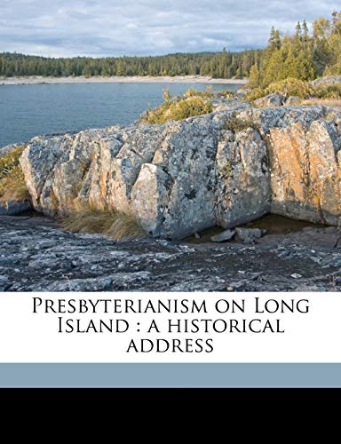 9781149930922: Presbyterianism on Long Island: a historical address