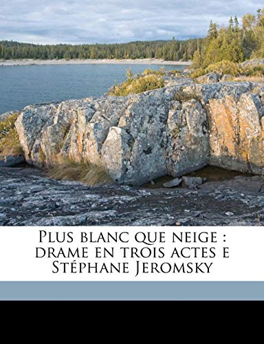 Plus blanc que neige: drame en trois actes e StÃ©phane Jeromsky (French Edition) (9781149931653) by Zeromski, Stefan