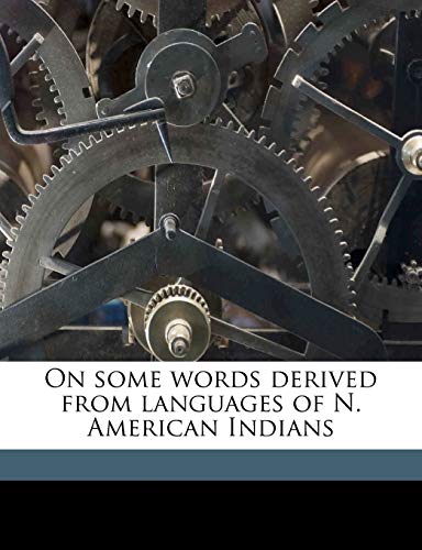 On some words derived from languages of N. American Indians (9781149935897) by Trumbull, J Hammond 1821-1897