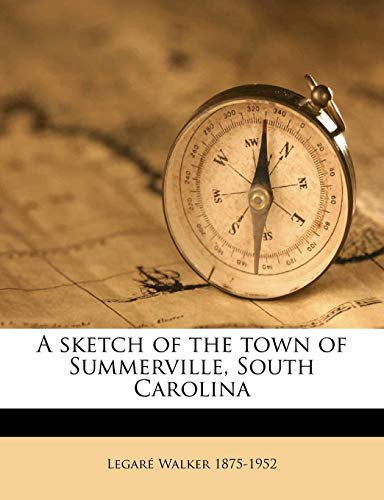A sketch of the town of Summerville, South Carolina (9781149940242) by Walker, LegarÃ©