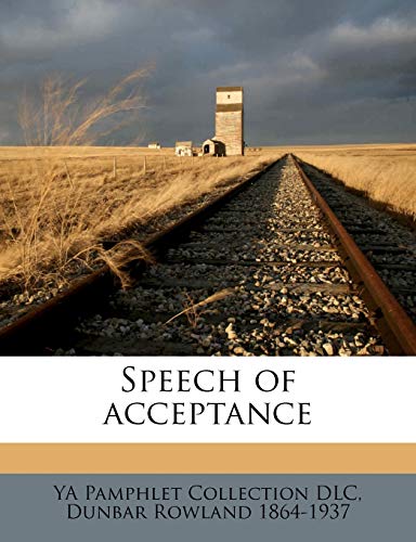 Speech of Acceptance (9781149958308) by DLC, Ya Pamphlet Collection; Rowland, Dunbar