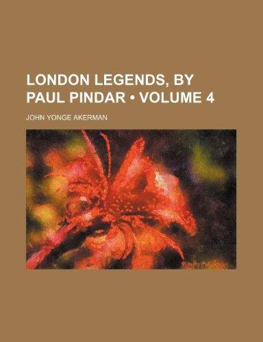 9781150003264: London Legends, by Paul Pindar (Volume 4)