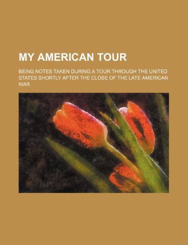 My American Tour; Being Notes Taken During a Tour Through the United States Shortly After the Close of the Late American War (9781150004490) by Thomas, David