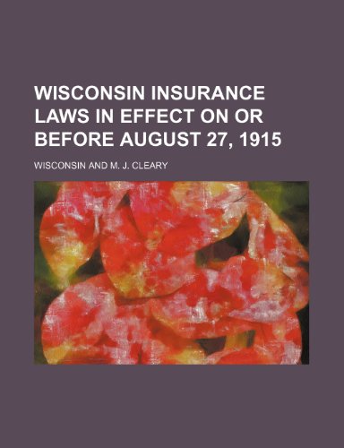 Wisconsin Insurance Laws in Effect on or Before August 27, 1915 (9781150007514) by Wisconsin