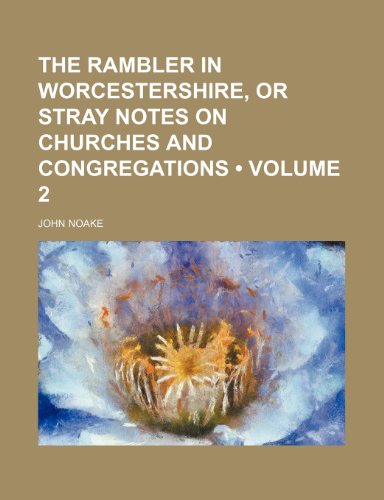 9781150012730: The Rambler in Worcestershire, or Stray Notes on Churches and Congregations (Volume 2)