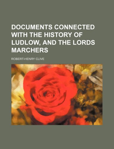 Documents connected with the history of Ludlow, and the lords marchers (9781150014758) by Clive, Robert-Henry