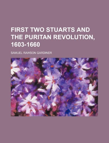 First Two Stuarts and the Puritan Revolution, 1603-1660 (9781150020407) by Gardiner, Samuel Rawson