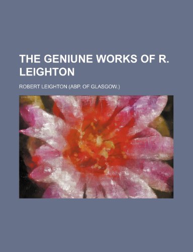 The geniune works of R. Leighton (9781150020445) by Leighton, Robert