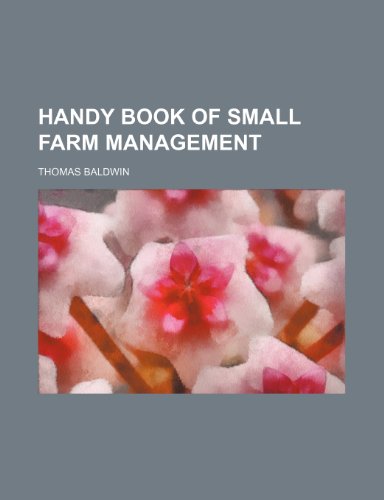 Handy Book of Small Farm Management (9781150026690) by Baldwin, Thomas