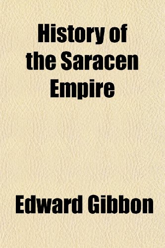 History of the Saracen Empire (9781150027123) by Gibbon, Edward