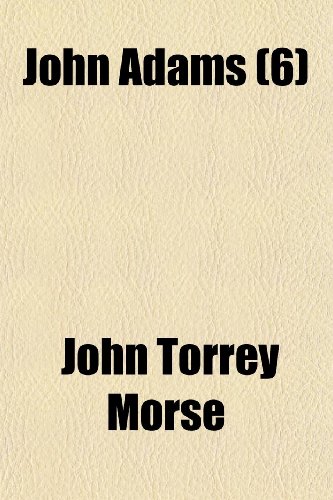 John Adams (Volume 6) (9781150027734) by Morse, John Torrey