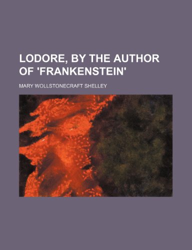 Lodore, by the author of 'Frankenstein' (9781150028588) by Shelley, Mary Wollstonecraft