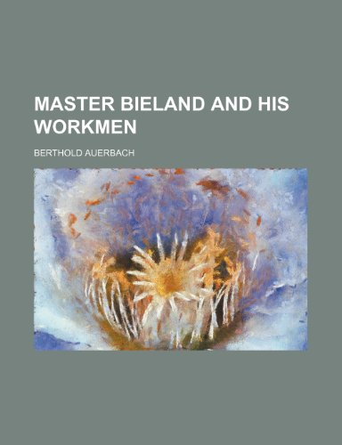 Master Bieland and His Workmen (9781150028892) by Auerbach, Berthold