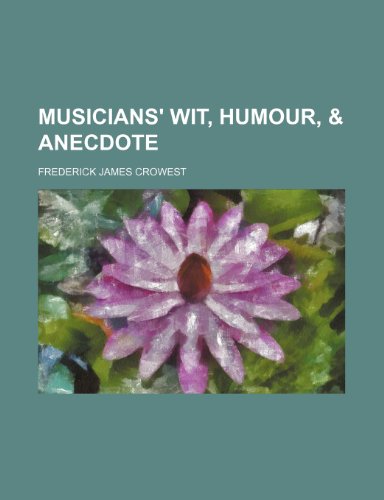 Musicians' wit, humour, & anecdote (9781150029684) by Crowest, Frederick James