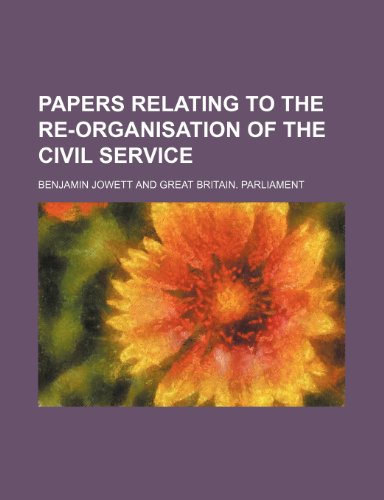 Papers relating to the re-organisation of the civil service (9781150030529) by Jowett, Benjamin