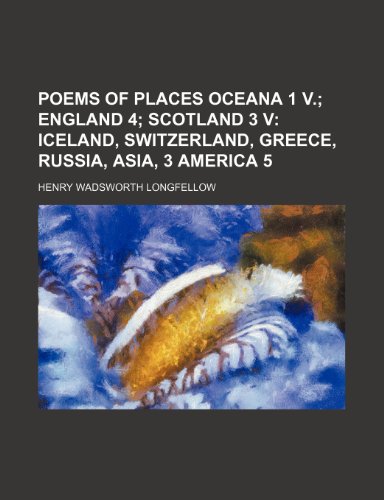 9781150030789: Poems of Places Oceana 1 V. (Volume 16); England 4 Scotland 3 V Iceland, Switzerland, Greece, Russia, Asia, 3 America 5
