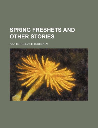 Spring freshets and other stories (9781150031724) by Turgenev, Ivan Sergeevich