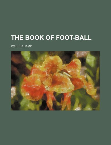 The Book of Foot-Ball (9781150032233) by Camp, Walter