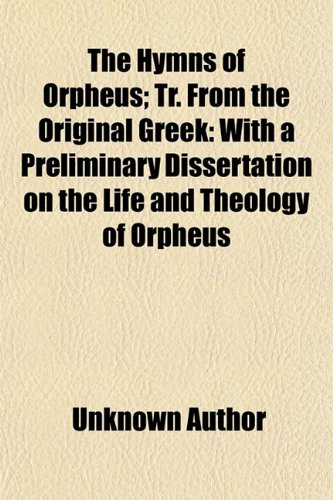 9781150033315: The Hymns of Orpheus; Tr. from the Original Greek with a Preliminary Dissertation on the Life and Theology of Orpheus