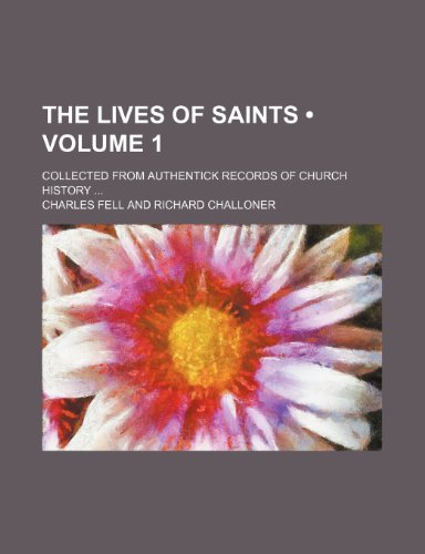 9781150033445: The Lives of Saints (Volume 1); Collected From Authentick Records of Church History