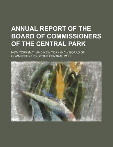 Annual Report of the Board of Commissioners of the Central Park (9781150035234) by York, New