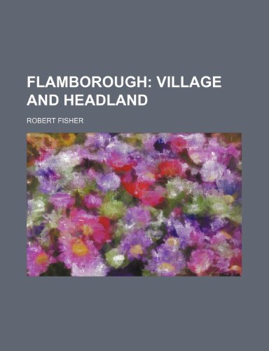 Flamborough; Village and Headland (9781150035982) by Fisher, Robert