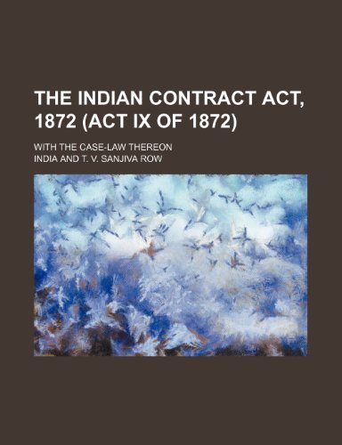 The Indian Contract Act, 1872 (Act Ix of 1872); With the Case-Law Thereon (9781150039539) by India